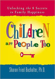 Children Are People Too - Unlocking the 8 Secrets to Family Happiness