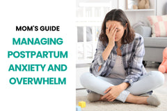 Mom's Guide to Managing Postpartum Anxiety and Overwhelm