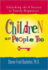 Children Are People Too - Unlocking the 8 Secrets to Family Happiness